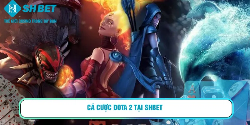 Cá cược Dota 2 tại SHBET